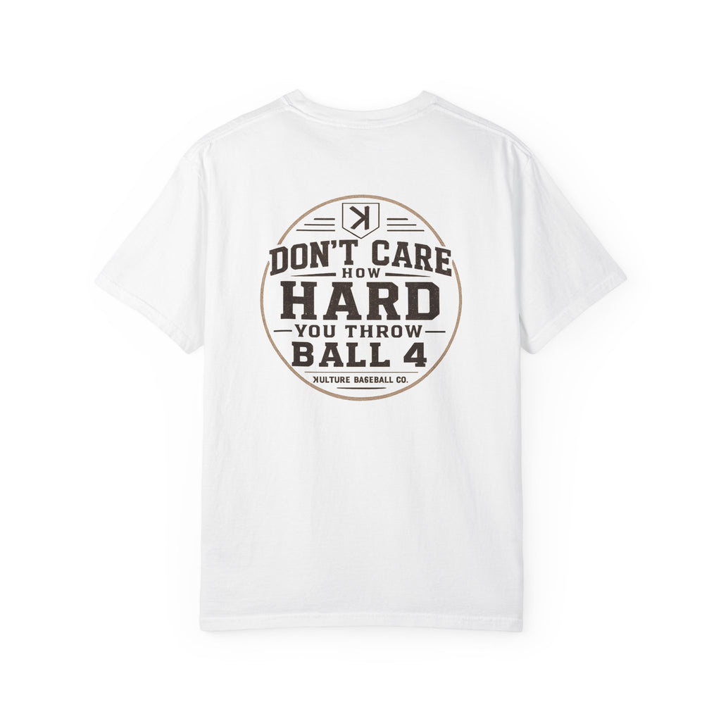 DON'T CARE HOW HARD YOU THROW BALL 4