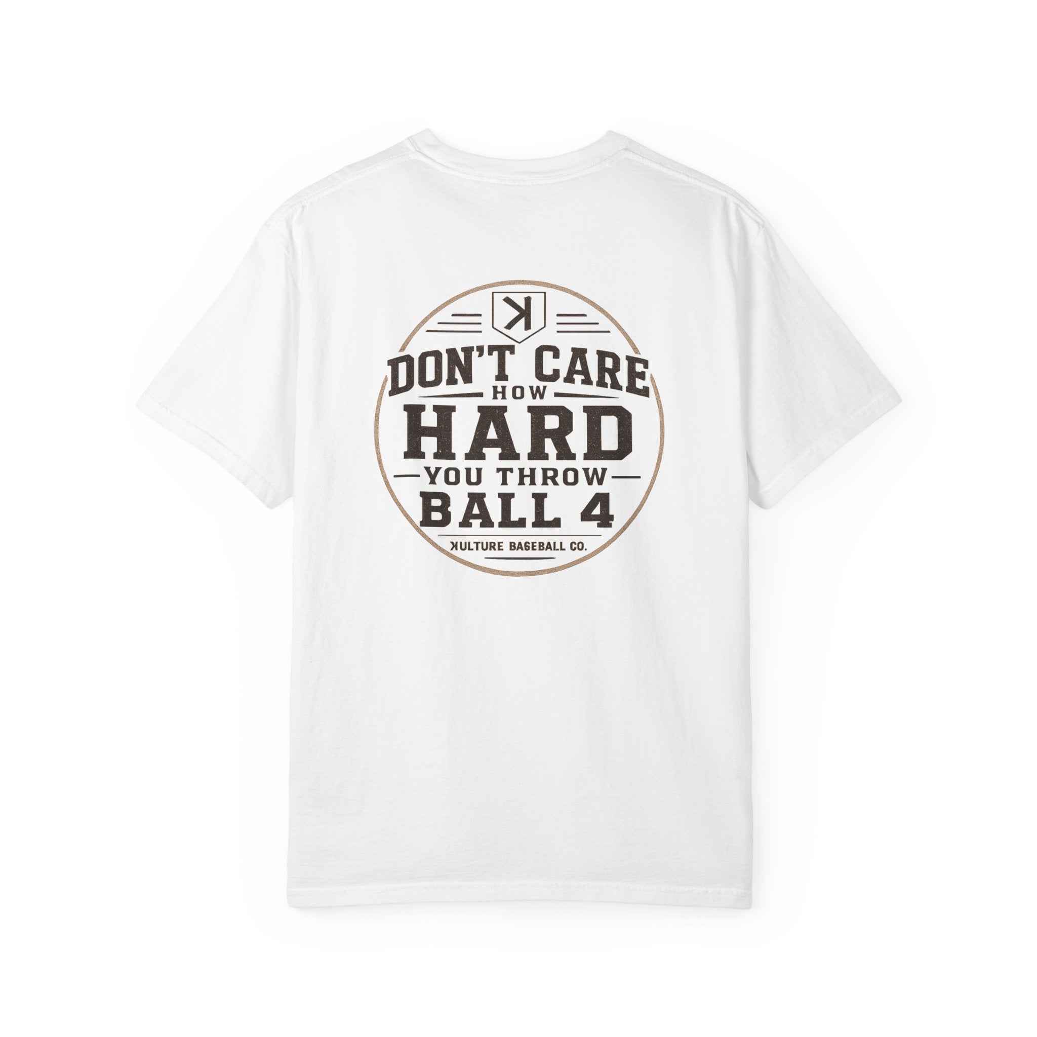 DON'T CARE HOW HARD YOU THROW BALL 4